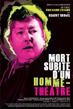 Robert Gravel - Mort subite d'un homme-théâtre