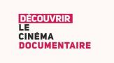Découvrir le cinéma documentaire - capsule #1